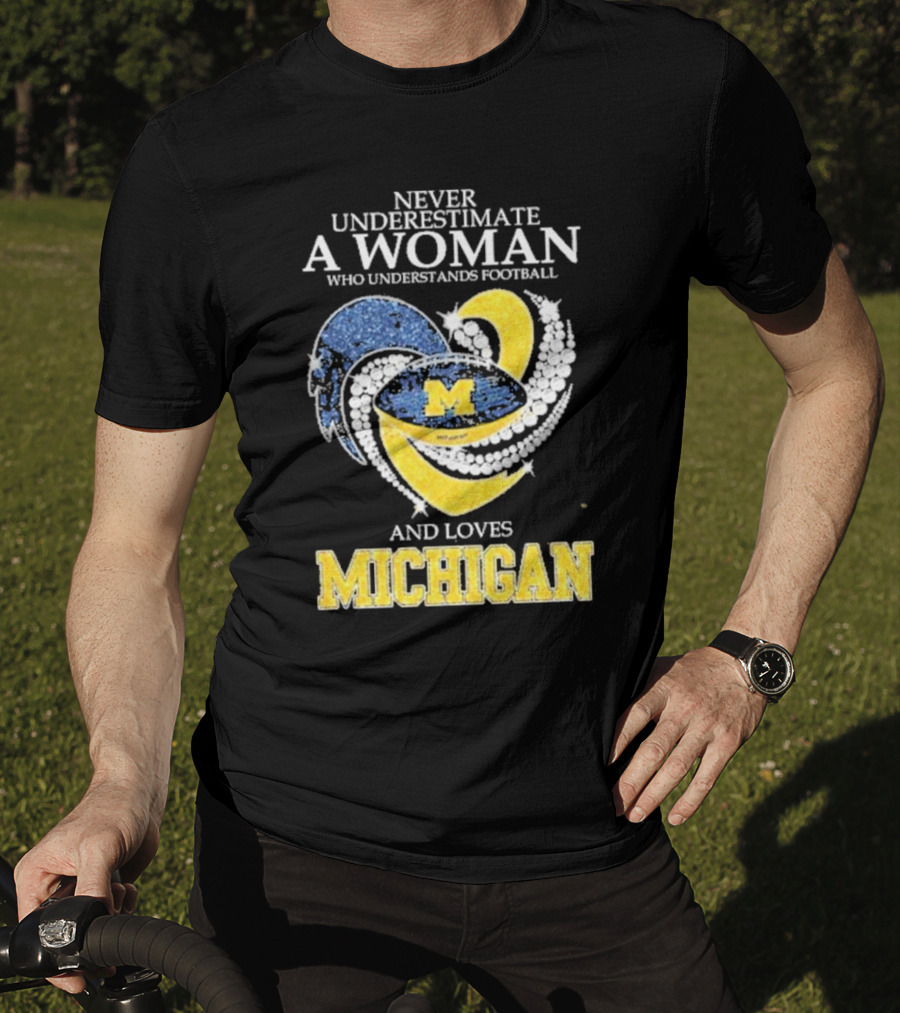 Never Underestimate A Woman Who Understands Football And Loves Michigan Wolverines M T-Shirt