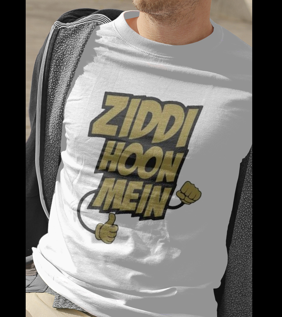 Ziddi Hoon Mein Hindi Quote With Fist And Thumb-Up T-Shirt
