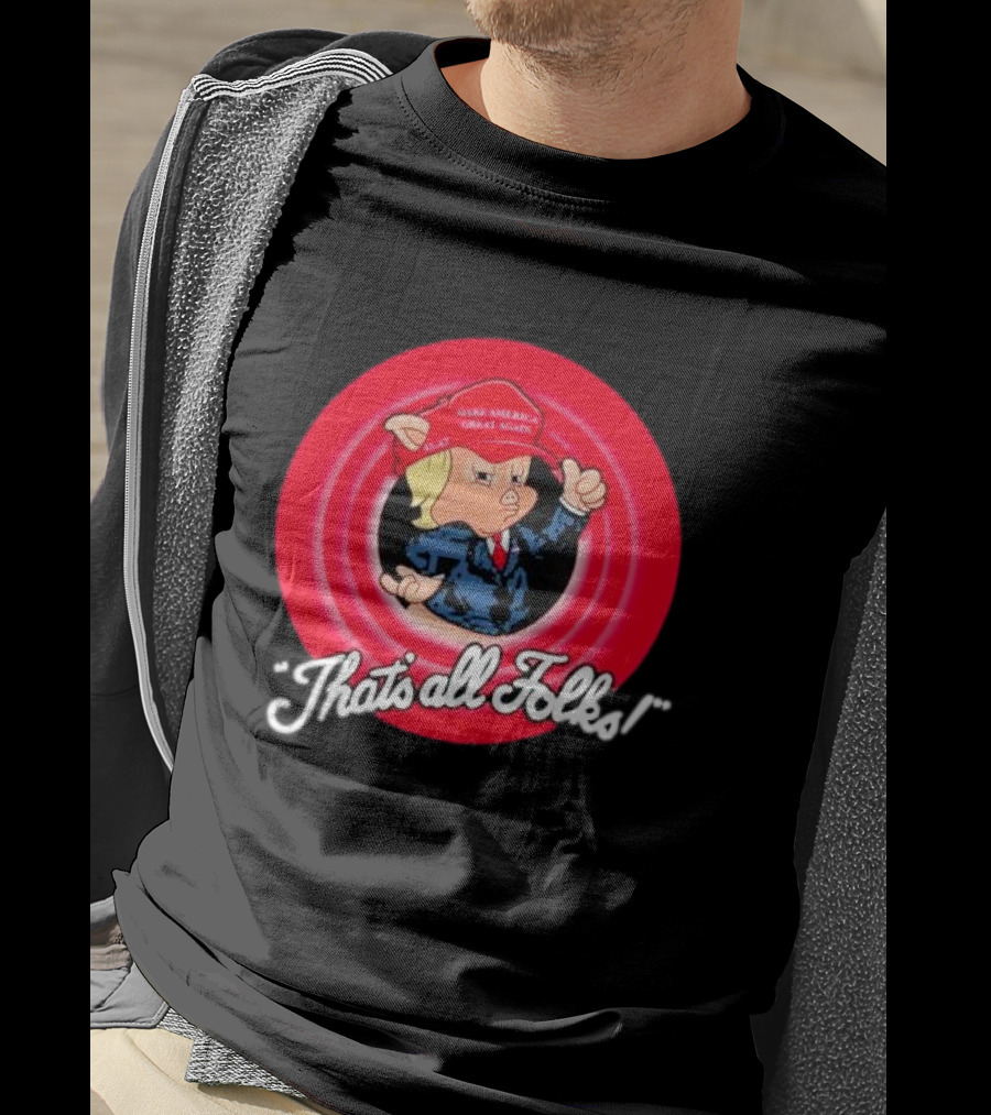 That’s All Folks Make America Great Again Parody Cartoon Mashup T-Shirt