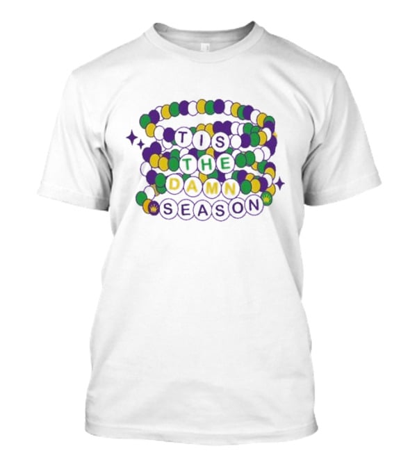 Fleurty Girl Tis The Damn Season Beads Mardi Gras T-Shirt