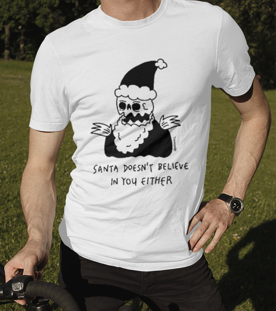 Santa Doesn't Believe In You Either Skeleton Santa Drawing T-Shirt