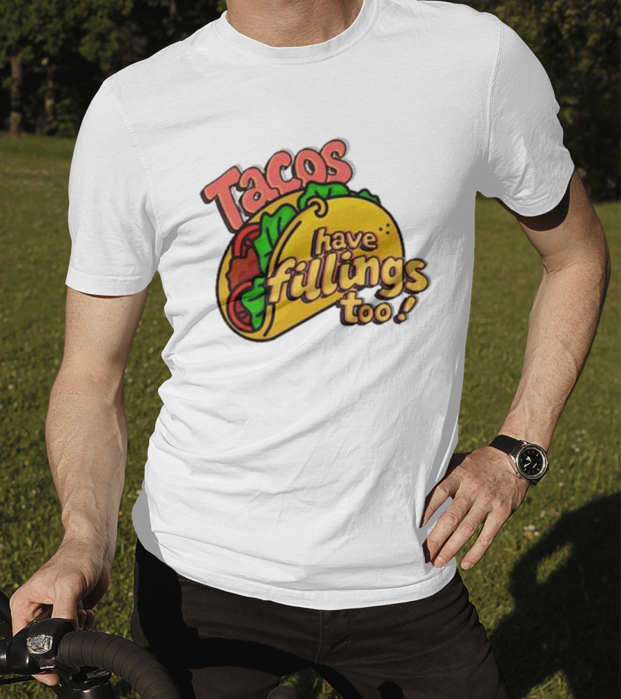 Tacos Have Fillings Too Playful Taco T-Shirt