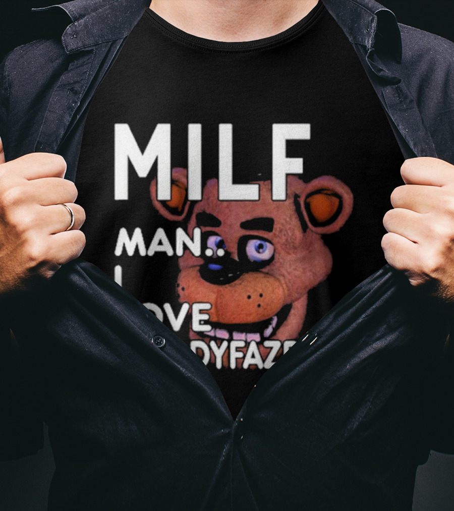 MILF Man I Love Freddy Fazbear T-Shirt