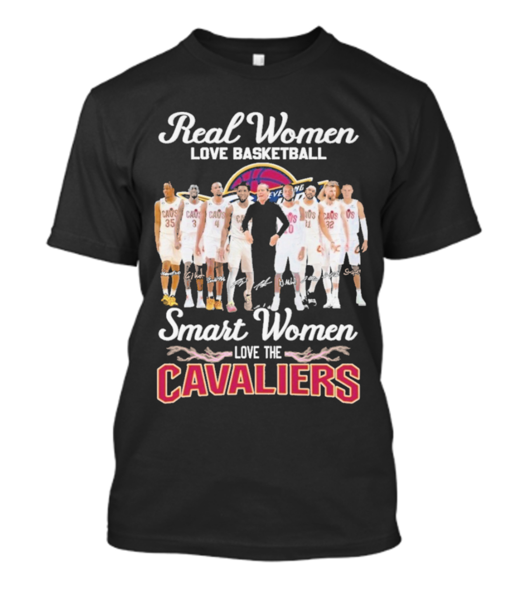 Real Women Love Basketball Smart Women Love The Cleveland Cavaliers Team Players Signature T-Shirt