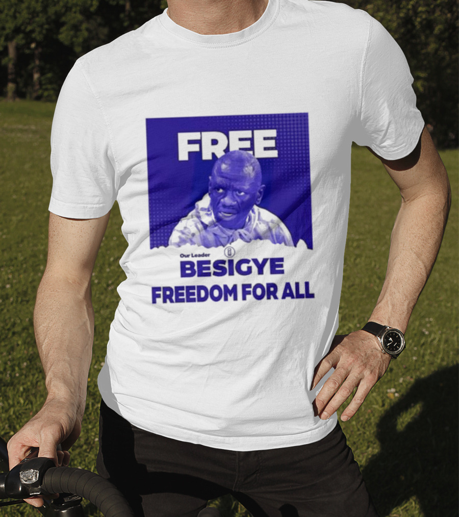 Our Leader Free Besigye Freedom For All T-Shirt