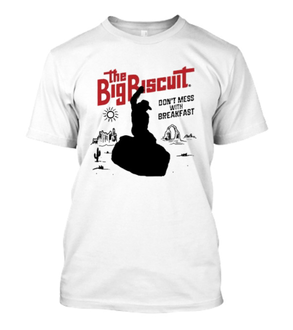 The Big Biscuit Don't Mess With Breakfast 2025 Cowboy Desert Silhouette Sun Cactus T-Shirt