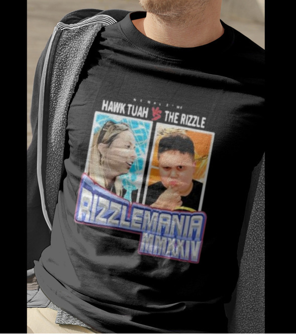 Hawk Tuah Vs The Rizzle Rizzlemania MMXXIV Once In A Life Time T-Shirt