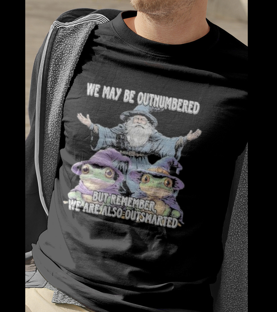 We May Be Outnumbered But Remember We Are Also Outsmarted Wizard And Frogs In Purple Hats T-Shirt