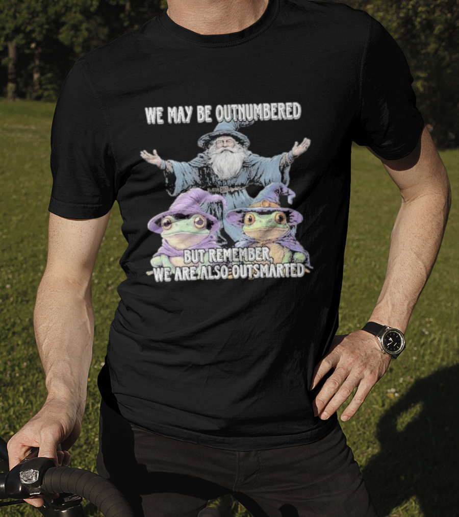 We May Be Outnumbered But Remember We Are Also Outsmarted Wizard And Frogs In Purple Hats T-Shirt