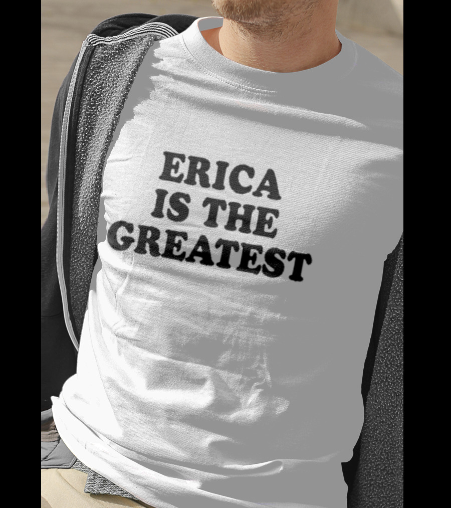Natalie Peterson Erica Is The Greatest T-Shirt