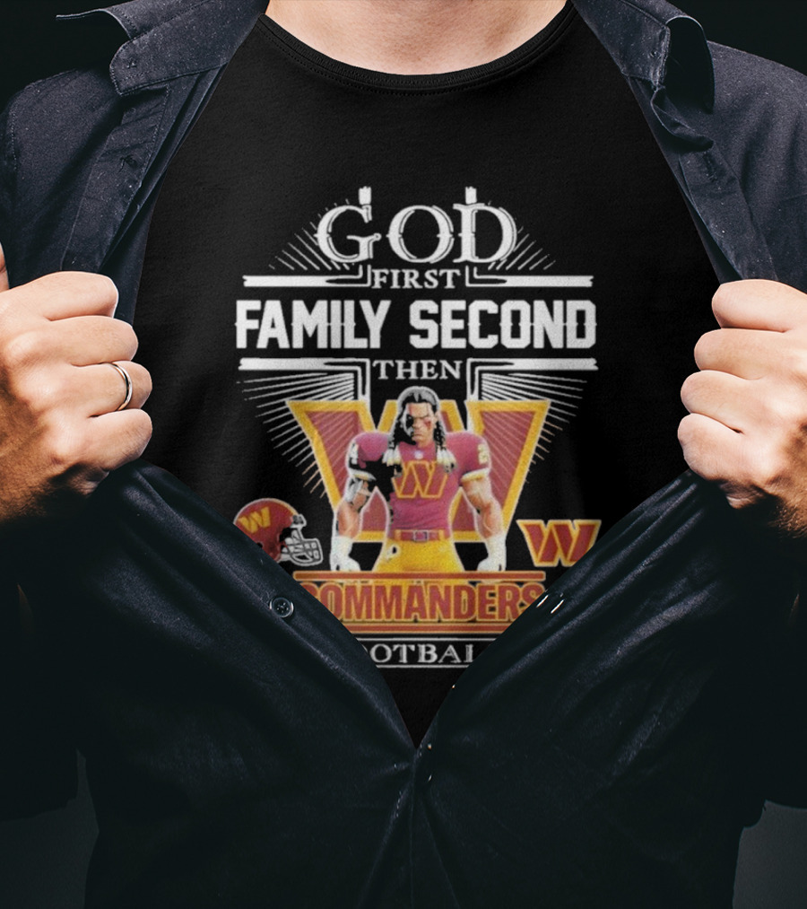 God First Family Second Then Commanders Football Characters NFL T-Shirt