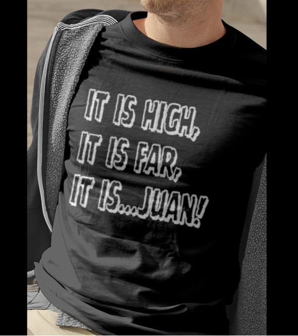 It Is High It Is Far It Is Juan Baseball Catchphrase T-Shirt