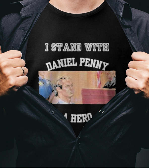I Stand With Daniel Penny A Hero Courtroom Scene T-Shirt