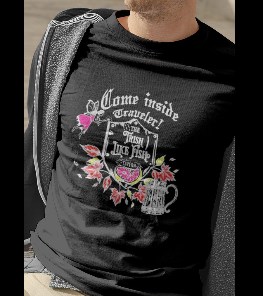 Come Inside Traveler The Trish Like Fish Tavern Fairy Ale And Autumn Leaves T-Shirt