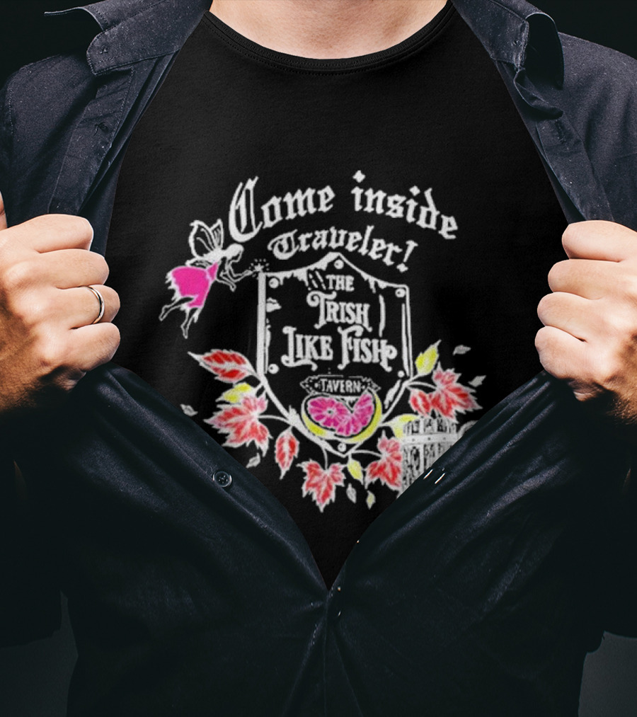 Come Inside Traveler The Trish Like Fish Tavern Fairy Ale And Autumn Leaves T-Shirt