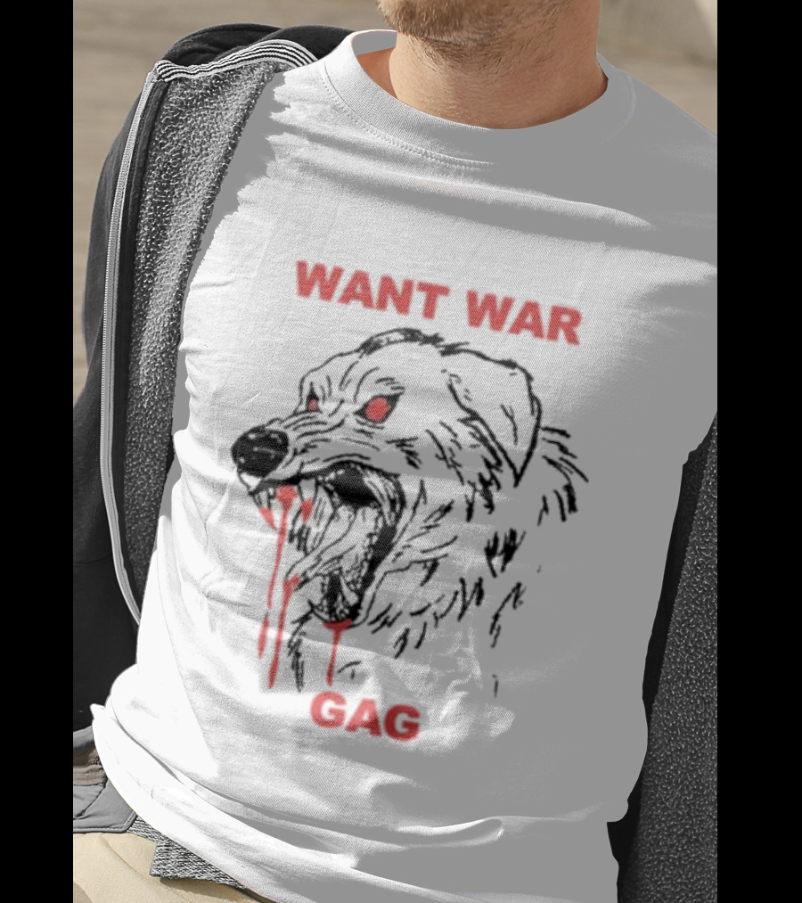 Want War Gag Dog Ferocious Snarling Bloodied Canine T-Shirt