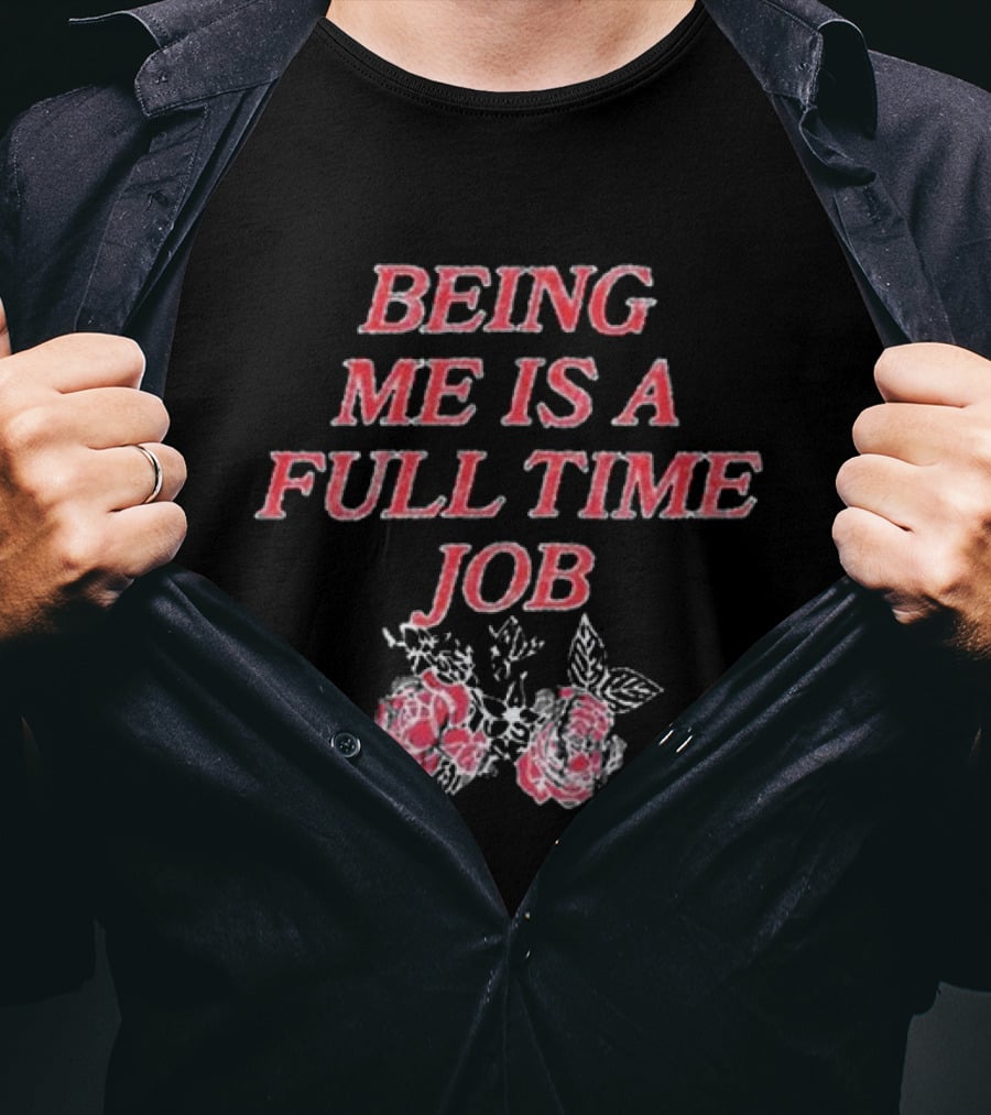 Beautiful Bastard Being Me Is A Full Time Job Rose Floral Typography T-Shirt