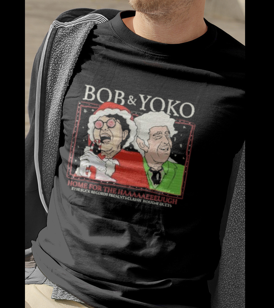 Bob And Yoko Home For The Haaaaaeeeuugh Timesuck Records Classic Holiday Duets T-Shirt