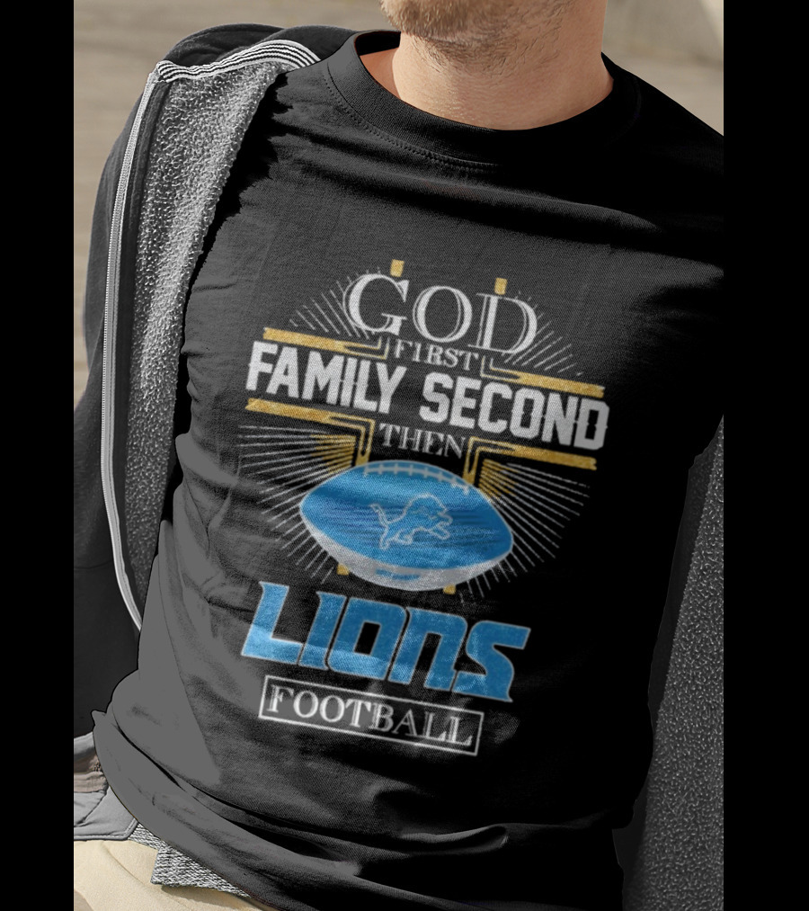 God First Family Second Then Lions Football Detroit Lioness T-Shirt