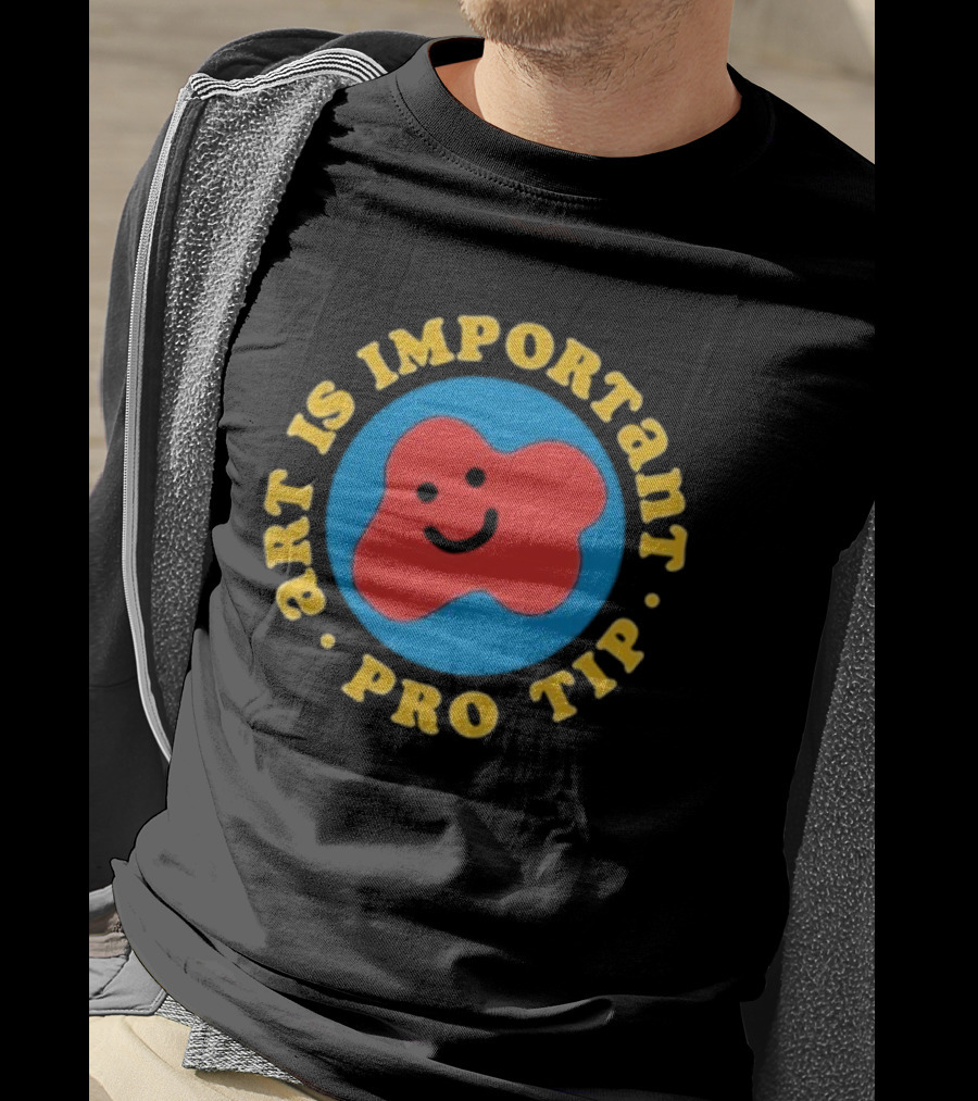 Art Is Important Pro Tip Smiley T-Shirt