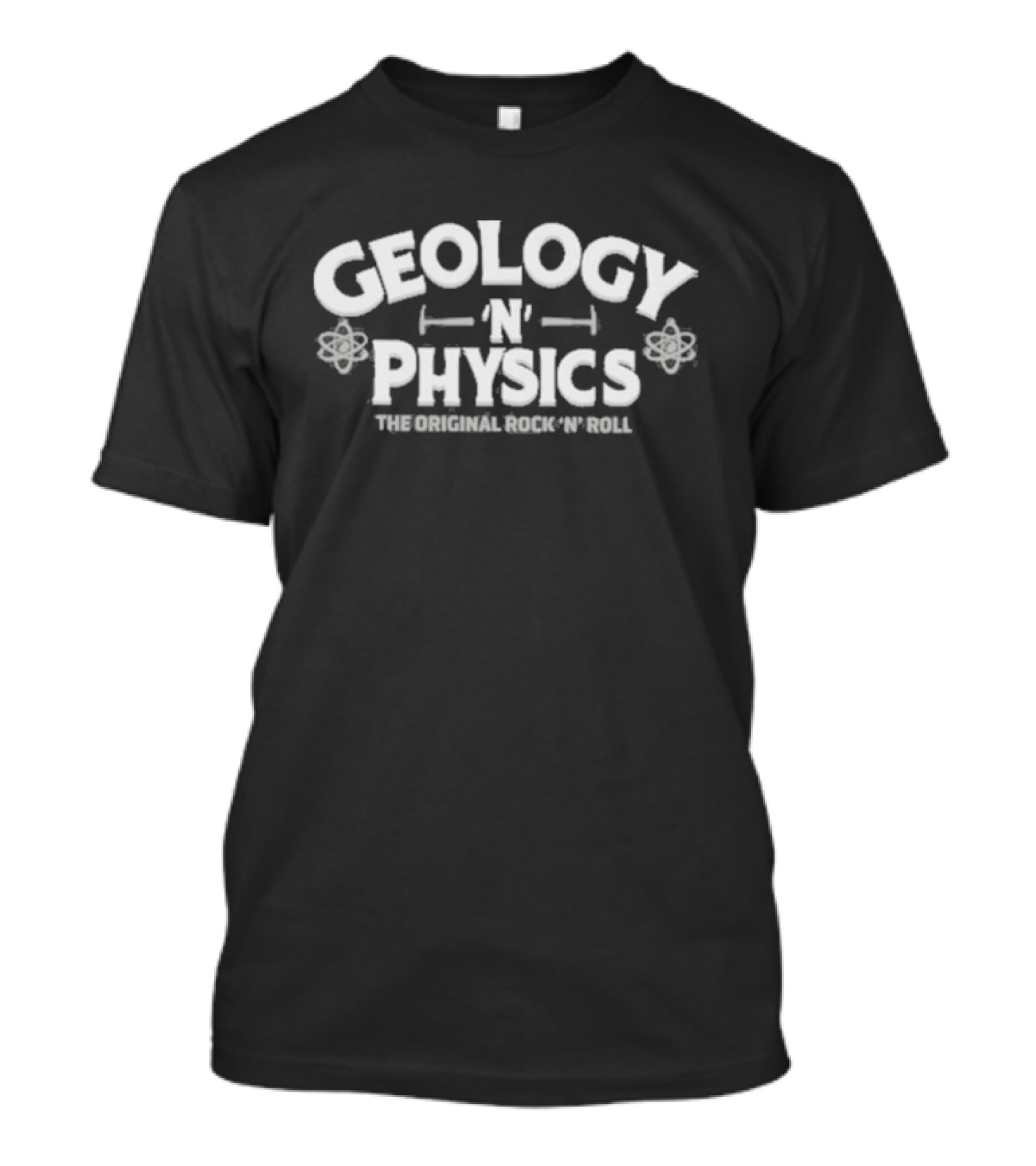 Geology N Physics The Original Rock N Roll T-Shirt