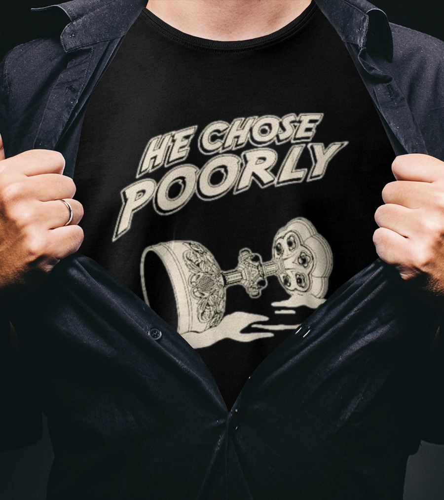 He Chose Poorly Indiana Grail Cup Spilled Milk T-Shirt
