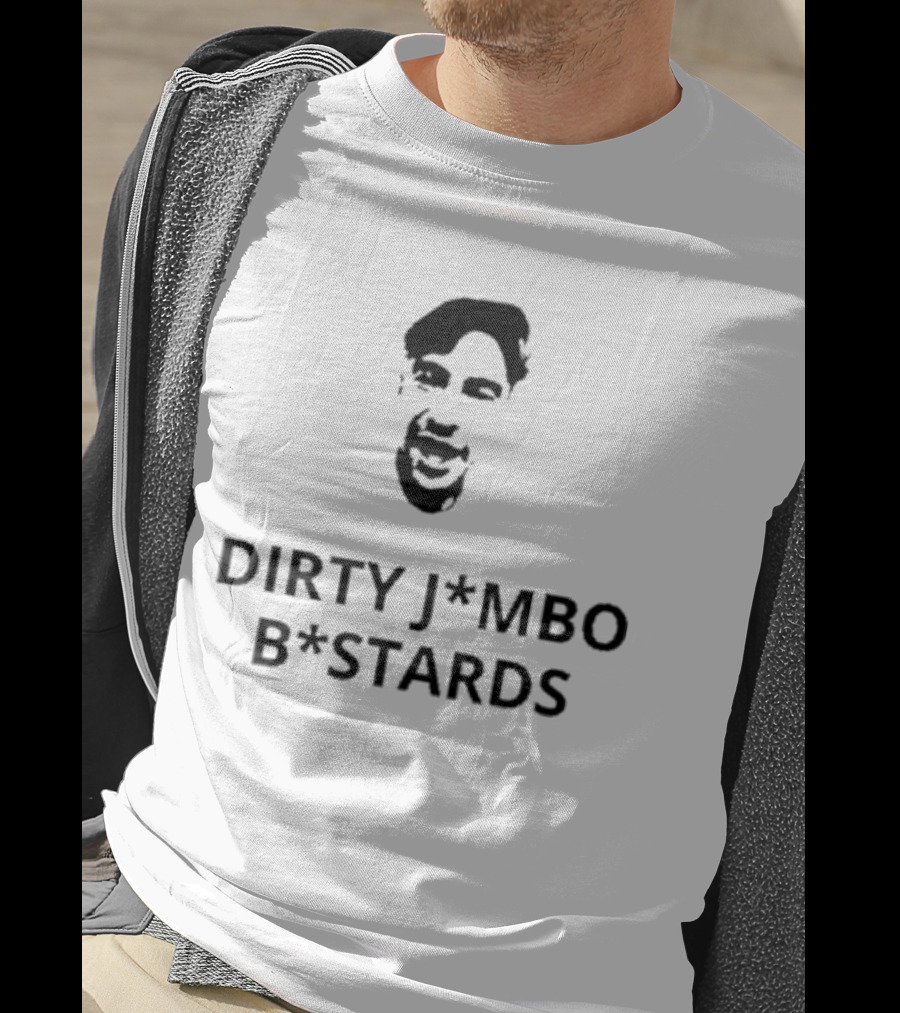 Dirty J*mbos B*stards Face T-Shirt