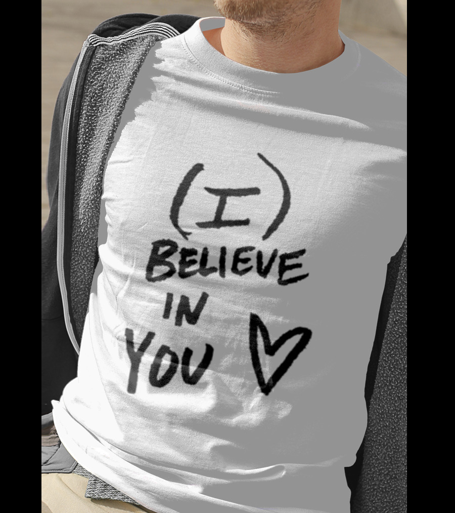 I Believe In You Heart Symbol Encouragement T-Shirt