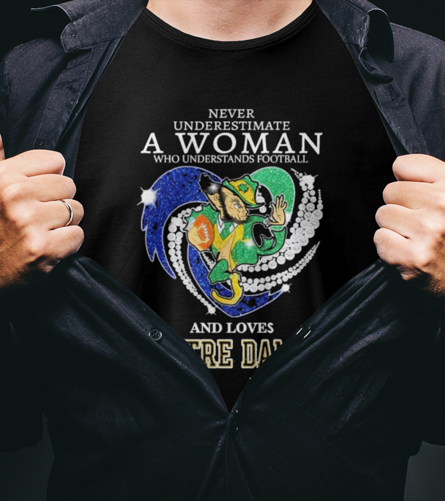 Never Underestimate A Woman Who Understands Football And Loves Notre Dame T-Shirt