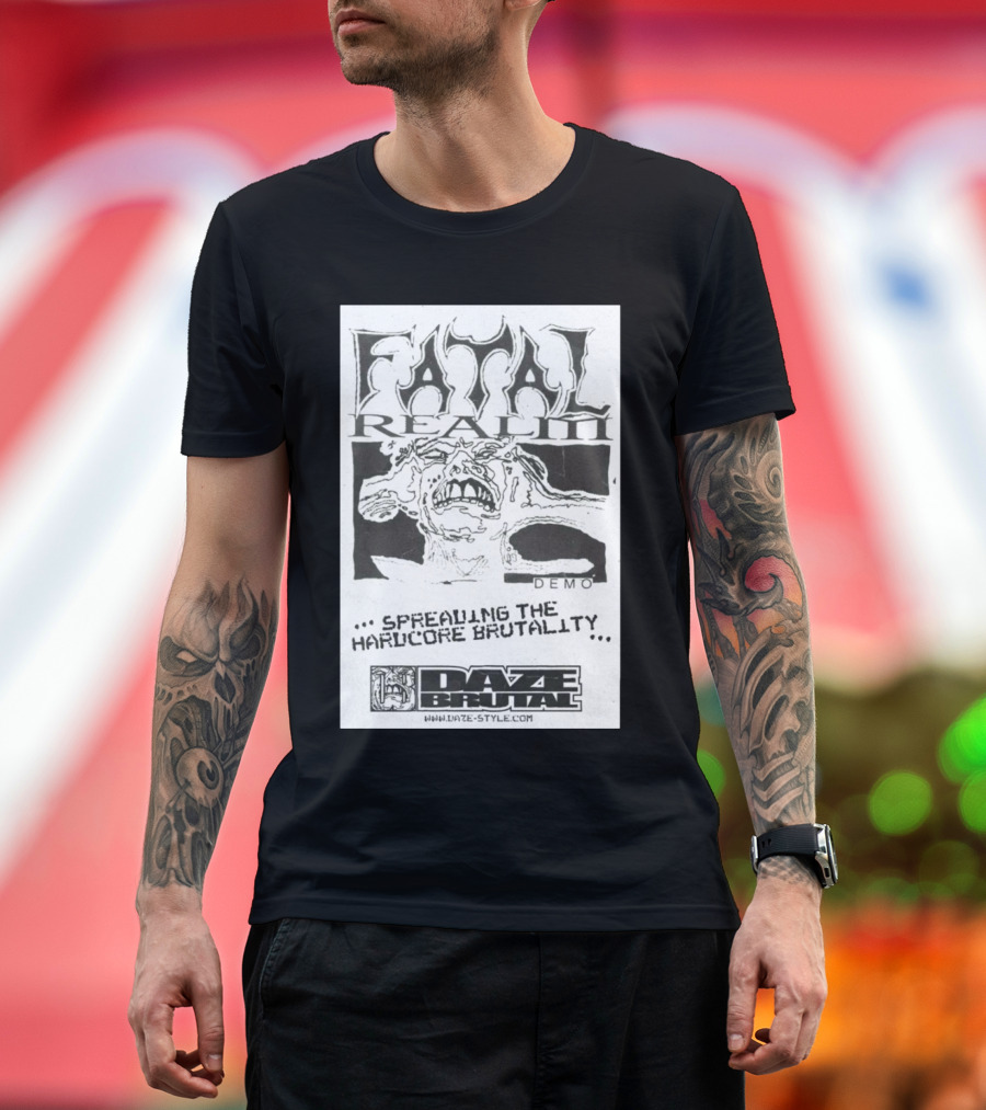 Fatal Realm Demo 2025 Spreading the Hardcore Brutality Daze Brutal Daze T-Shirt