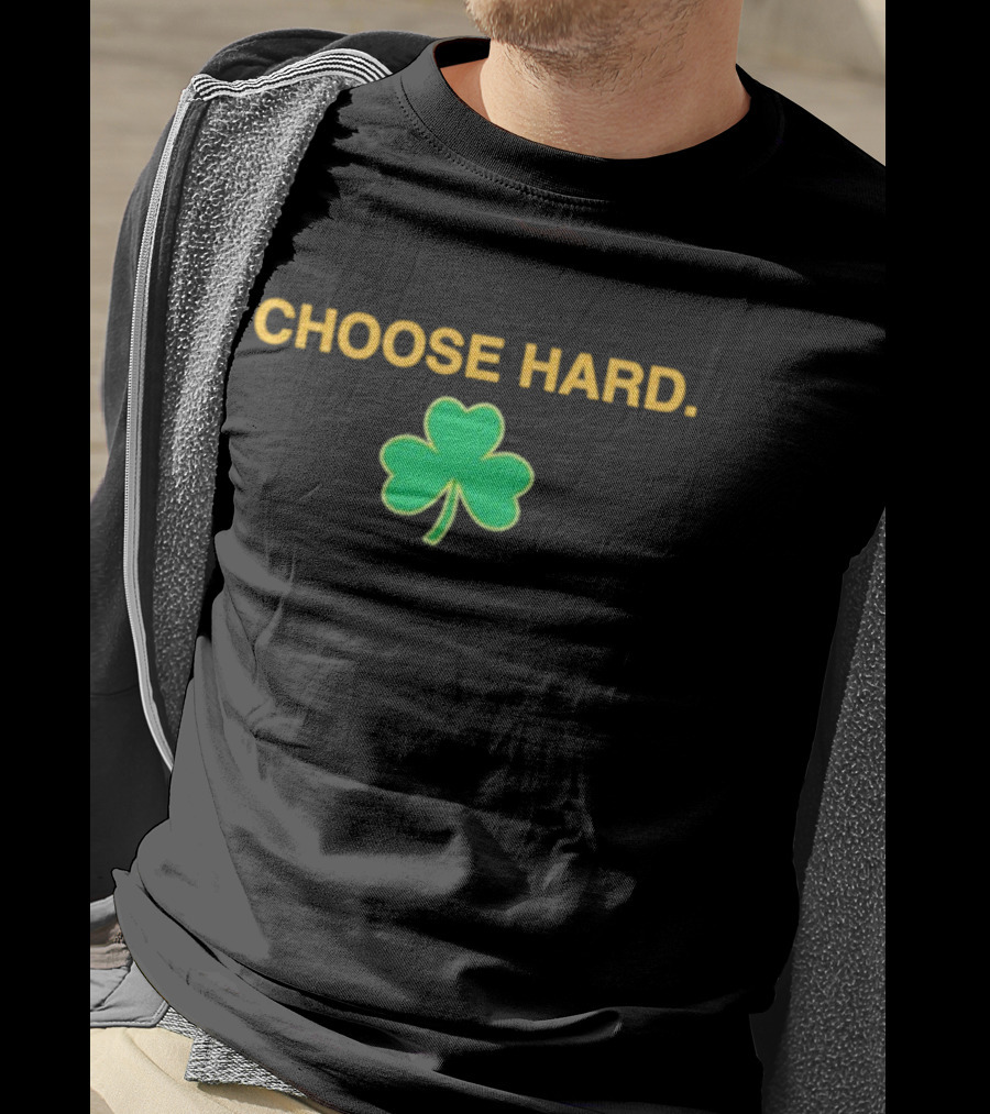 Choose Hard Shamrock T-Shirt