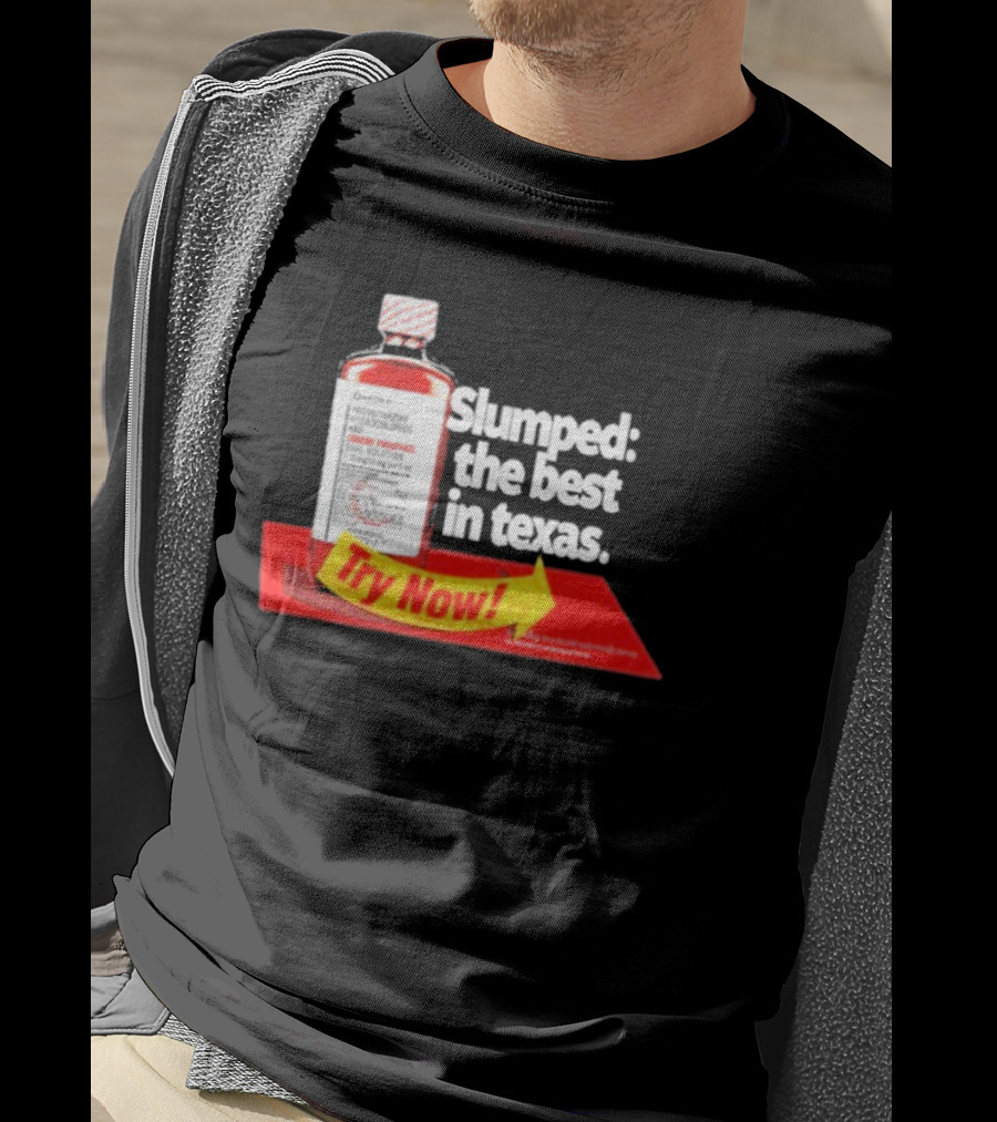 Slumped The Best In Texas Try Now Promethazine Hydrochloride Bottle T-Shirt