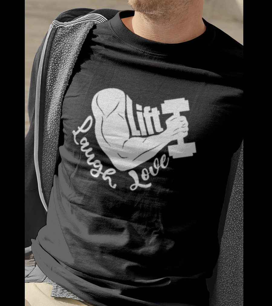 Lift Laugh Love Muscle Flex Dumbbell Arm Strength T-Shirt