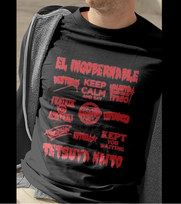 El Ingobernable Destino Keep Calm And Say Tranquilo Tetsuya Naito Kept You Waiting T-Shirt