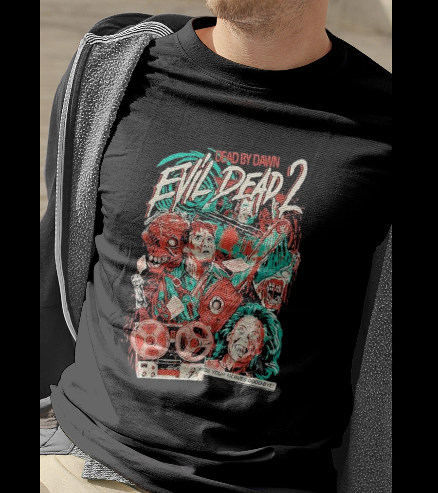 Dead By Dawn Evil Dead 2 Kiss Your Nerves Goodbye Retro Horror T-Shirt