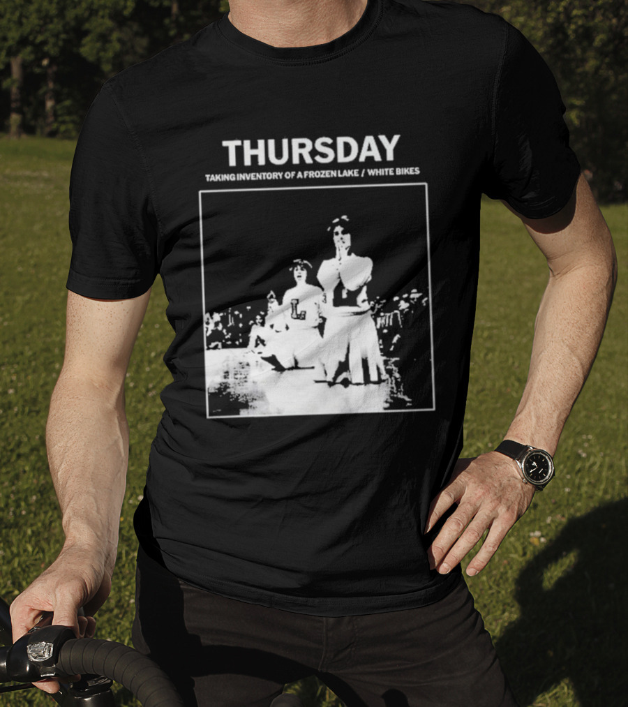 Thursday Taking Inventory Of A Frozen Lake White Bikes Cheerleaders T-Shirt