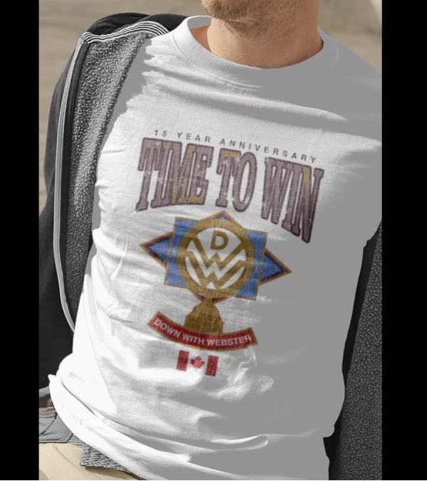 15 Year Anniversary Time To Win Down With Webster Canadian T-Shirt