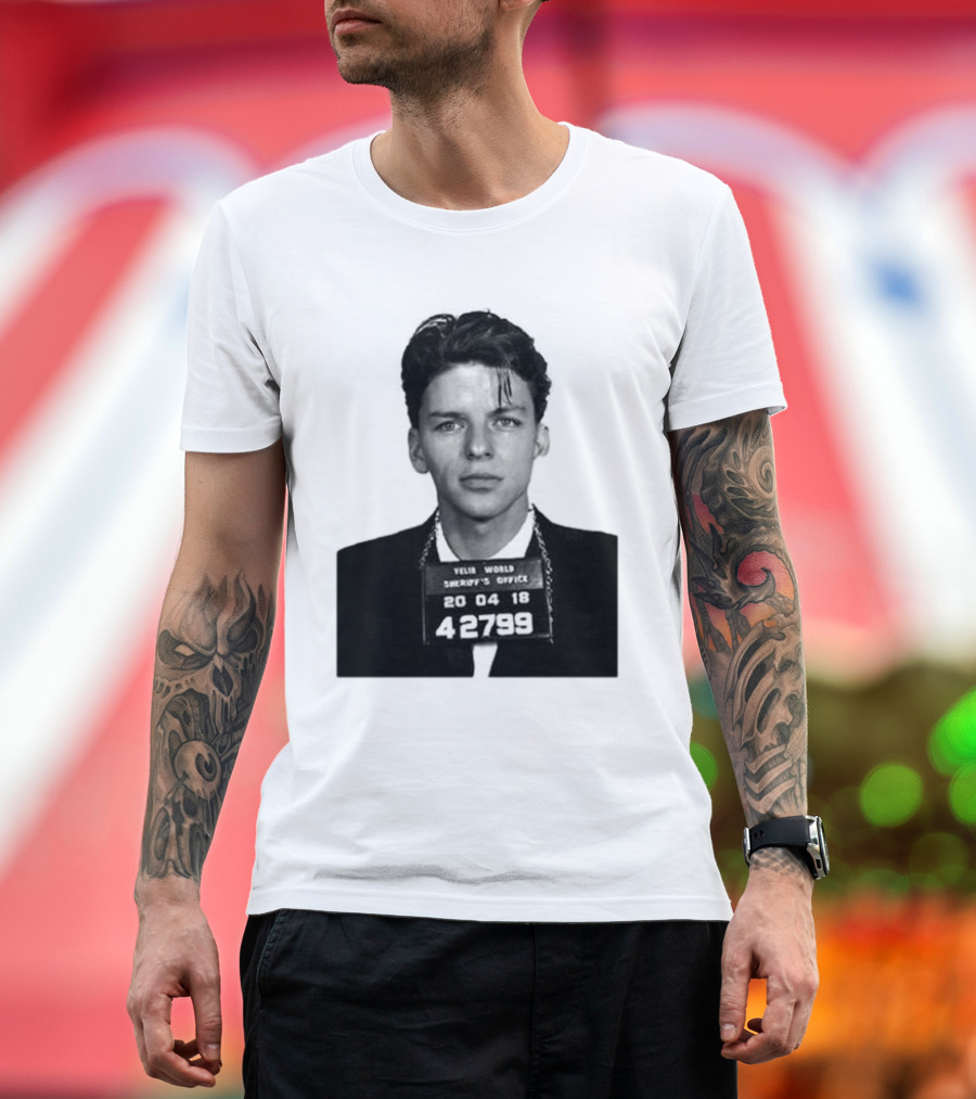 Yelir World Sheriff's Office Frank Sinatra Mugshot 20 04 18 42799 T-Shirt