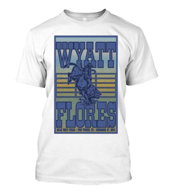 Wyatt Flores Billy Bob's Texas Fort Worth December 27 2024 Tour T-Shirt