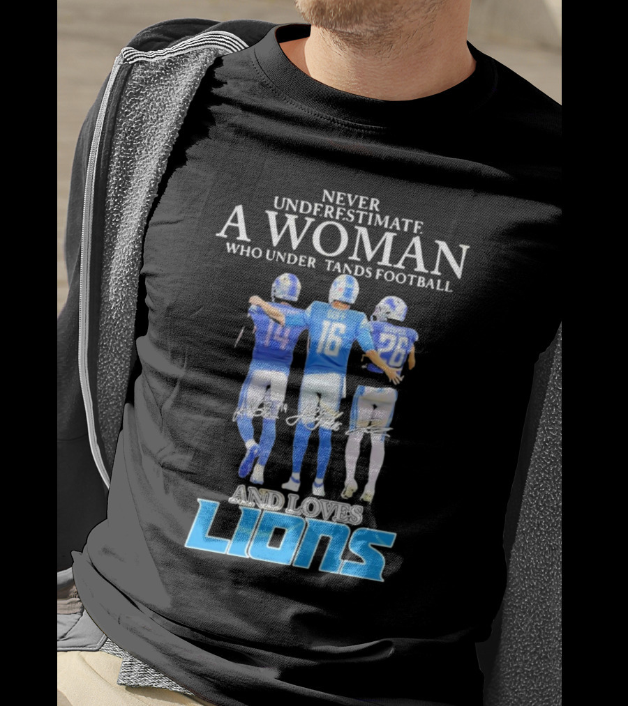 Never Underestimate A Woman Who Understands Football And Loves Lions T-Shirt