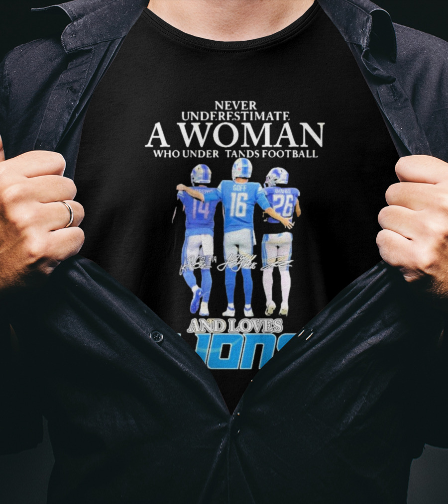 Never Underestimate A Woman Who Understands Football And Loves Lions T-Shirt