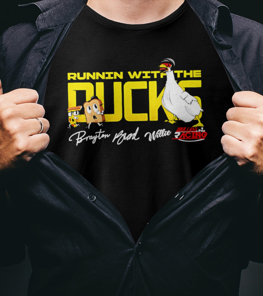 Runnin With The Ducks Brayton Brad Willie Racing Goose Bread T-Shirt
