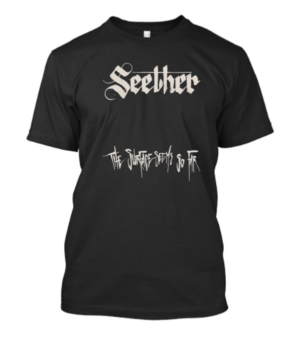 Seether The Surface Seems So Far T-Shirt