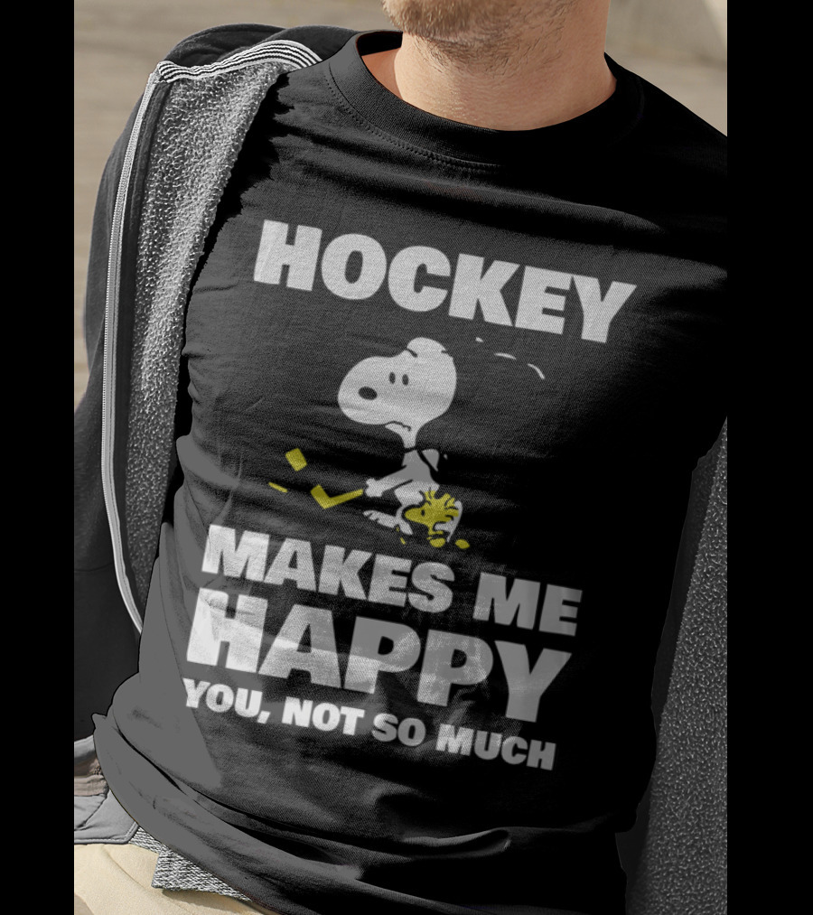 Hockey Makes Me Happy Snoopy You Not So Much T-Shirt
