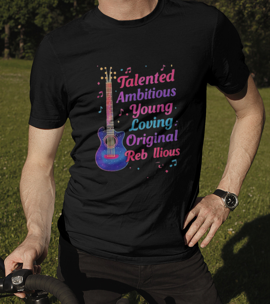 Talented Ambitious Young Loving Original Rebellious Guitar Music Theme T-Shirt