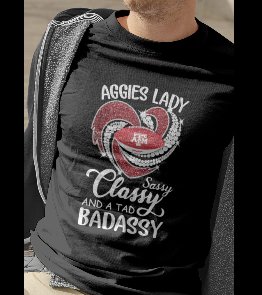 Texas A&M Aggies Lady Sassy Classy Badassy T-Shirt