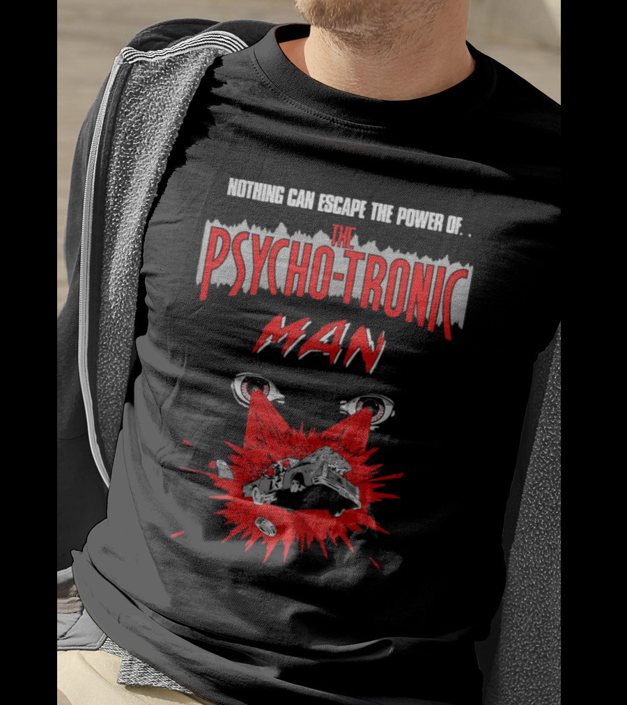 Nothing Can Escape The Power Of The Psychotronic Man Car Explosion T-Shirt