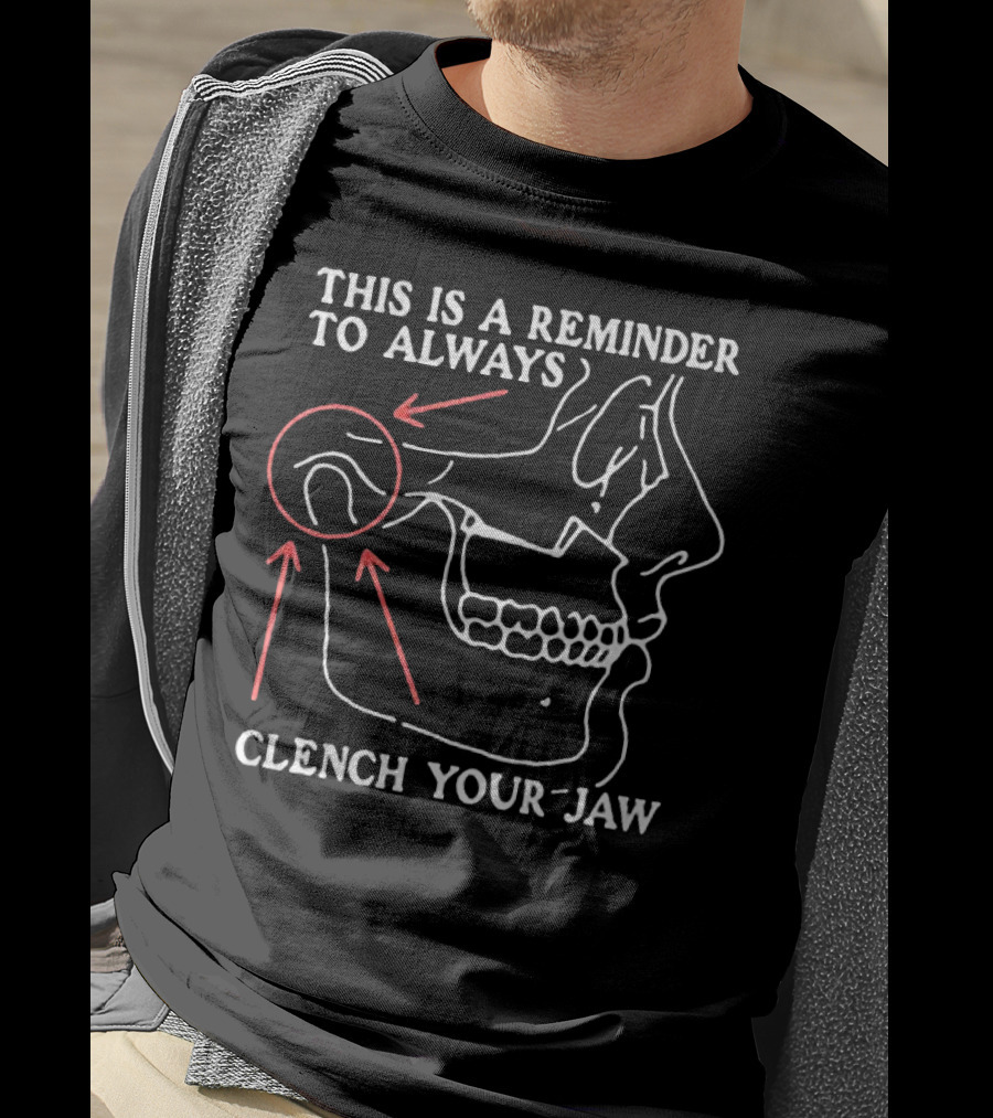 This Is A Reminder To Always Clench Your Jaw Anatomical Diagram T-Shirt