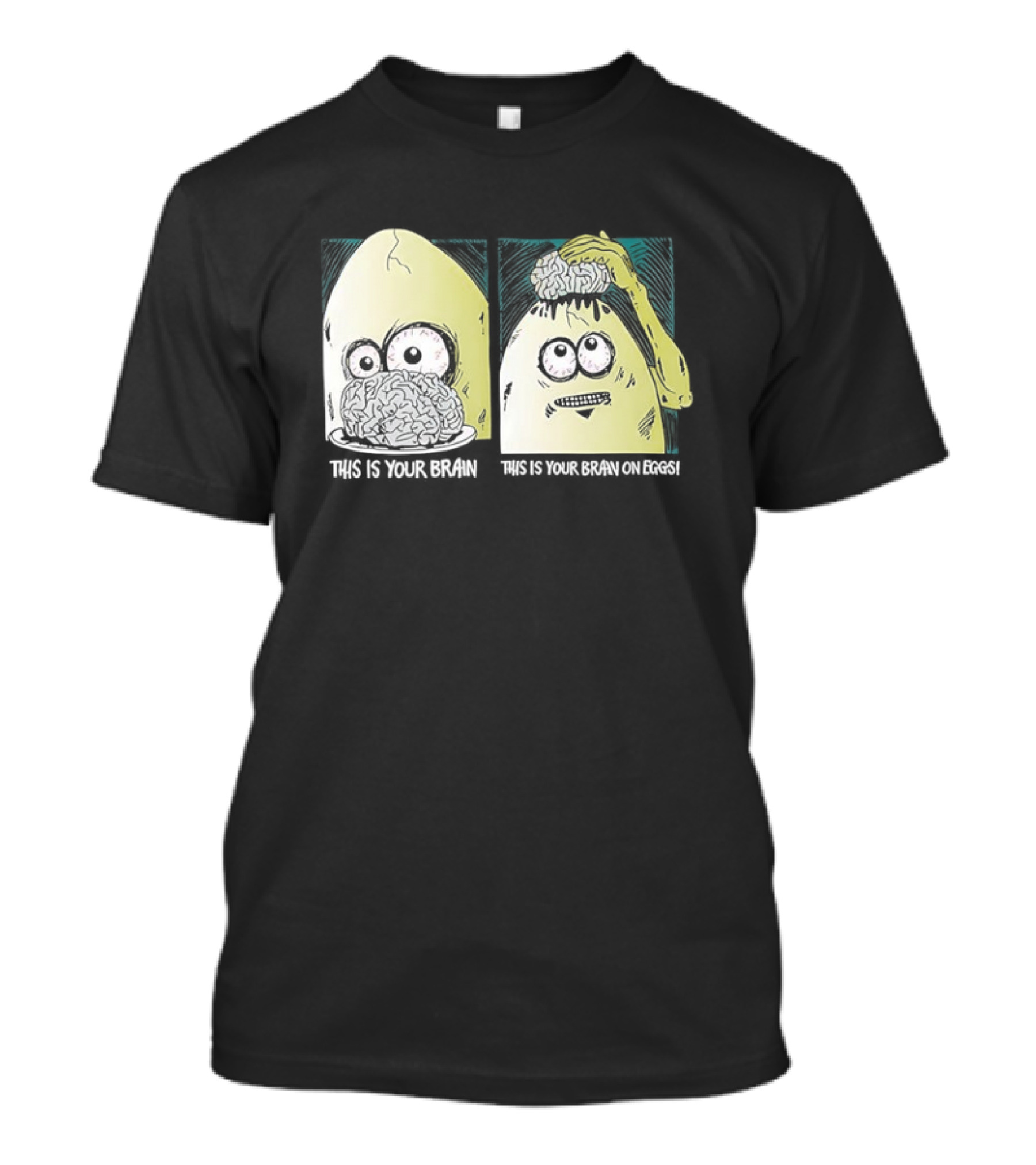 This Is Your Brain This Is Your Brain On Eggs Fried Egg Head Illustration T-Shirt