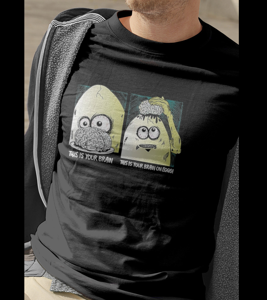 This Is Your Brain This Is Your Brain On Eggs Fried Egg Head Illustration T-Shirt
